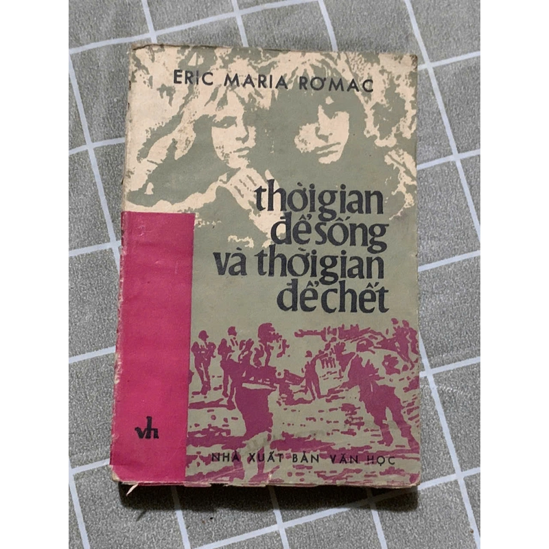 THỜI GIAN ĐỂ SỐNG VÀ THỜI GIAN ĐẺ SỐNG - Erich Maria Remarque 543762