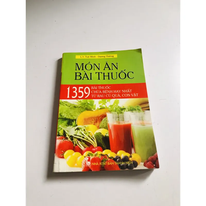 MÓN ĂN BÀI THUỐC 1359 BÀI THUỐC CHỮA BỆNH HAY NHẤT TỪ RAU CỦ QUẢ, CON VẬT 695230