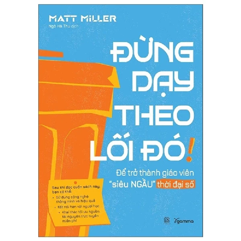 Đừng Dạy Theo Lối Đó! - Để Trở Thành Giáo Viên “Siêu Ngầu” Thời Đại Số (2025) - Matt Miller 699692