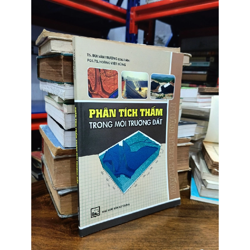 Phân tích thấm trong môi trường đất - TS. Bùi Văn Trường, PGS.TS. Hoàng Việt Hùng 476719