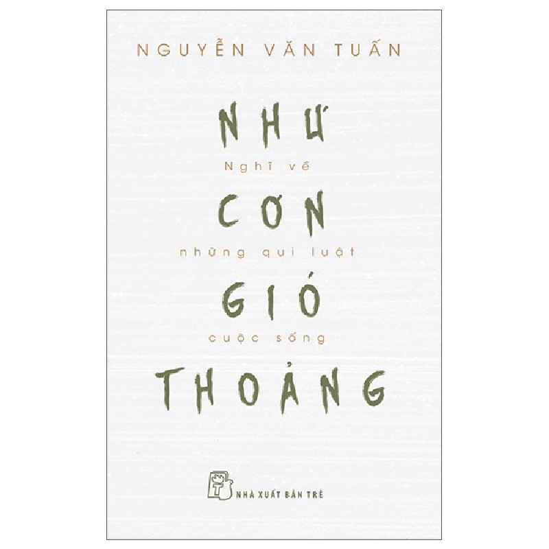 Như Cơn Gió Thoảng - Nghĩ Về Những Qui Luật Cuộc Sống - Nguyễn Văn Tuấn 141311