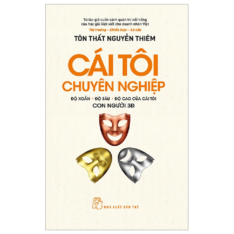 Cái Tôi Chuyên Nghiệp - Độ Xoắn-Độ Sâu-Độ Cao Của Cái Tôi - Con Người 3Đ - Tôn Thất Nguyễn Thiêm (Mới 100%) Quản trị, lãnh đạo, NXB Trẻ - SÁCH ĐẠI HỌC 482861