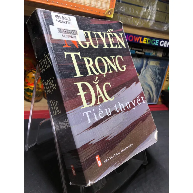 [Sách Cũ SCGR] Nguyễn Trọng Đắc tiểu thuyết mới 80% ố vàng có dấu mộc và viết nhẹ trang đầu 2005 HPB0906 SÁCH VĂN HỌC 679601