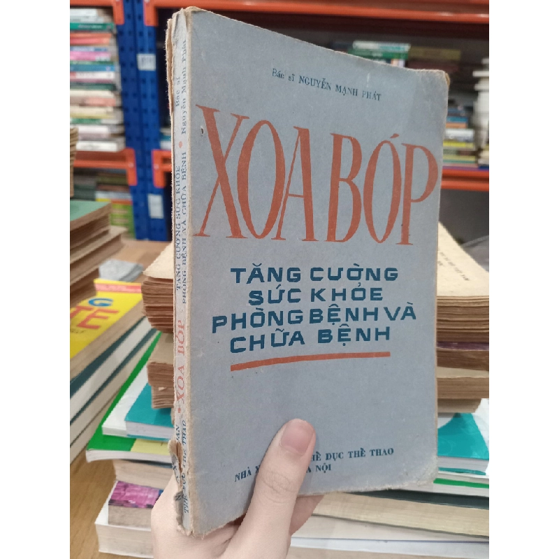 Xoa bóp: Tăng cường sức khỏe phòng bệnh và chữa bệnh - BS. Nguyễn Mạnh Phát 523528