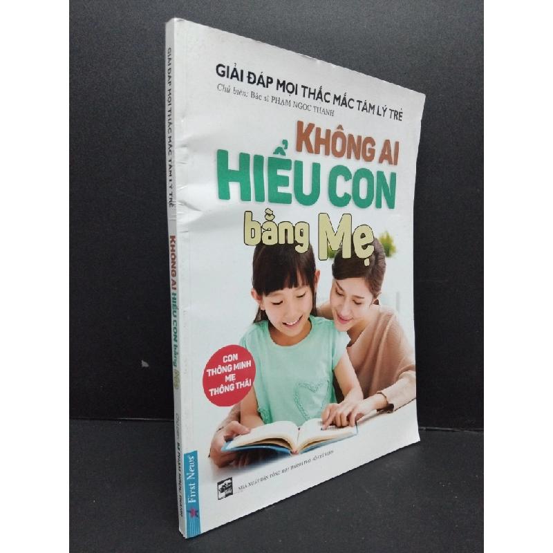 Không ai hiểu con bằng mẹ - Giải đáp mọi thắc mắc tâm lý trẻ BS Phạm Ngọc Thanh mới 80% bẩn cong 2017 HCM.ASB2009 341075