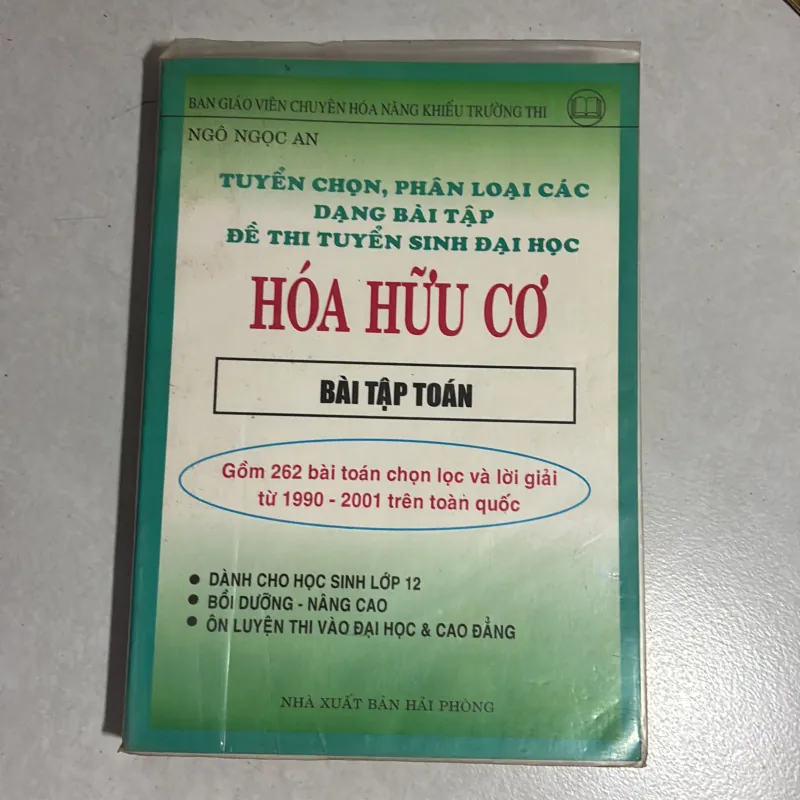 Tuyển chọn, phân loại các dạng bài tập đề thi tuyển sinh đại học Hóa hữu cơ - Ngô Ngọc An 781532