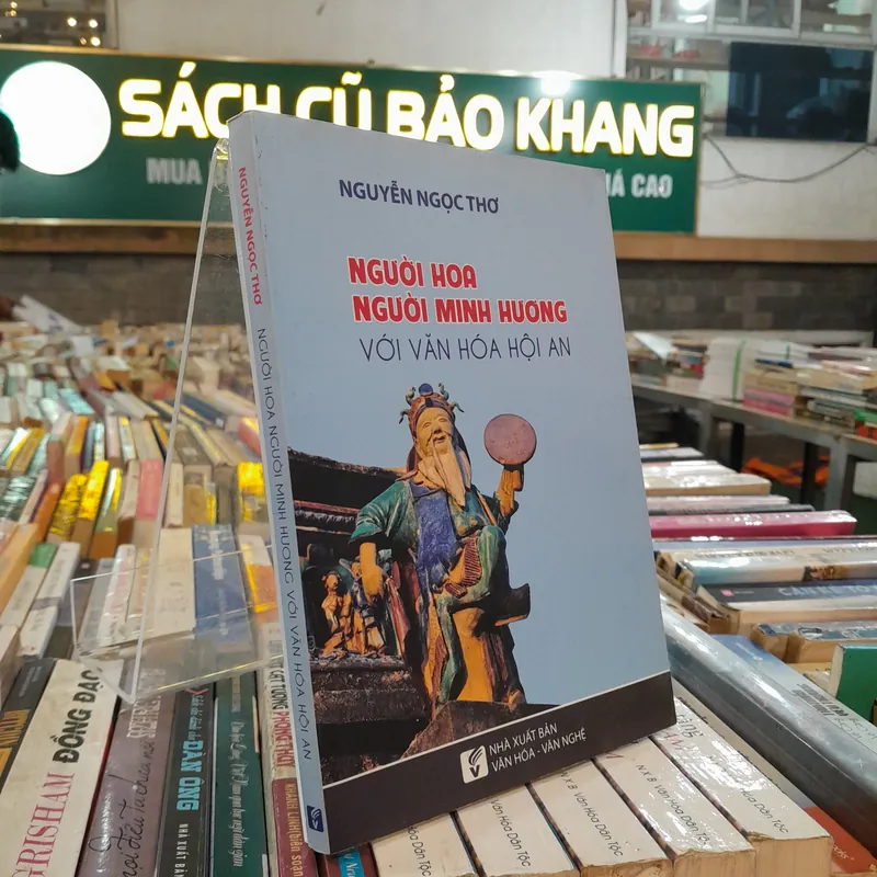 NGƯỜI HOA NGƯỜI MINH HƯƠNG VỚI VĂN HÓA HỘI AN - NGUYỄN NGỌC THƠ 701814