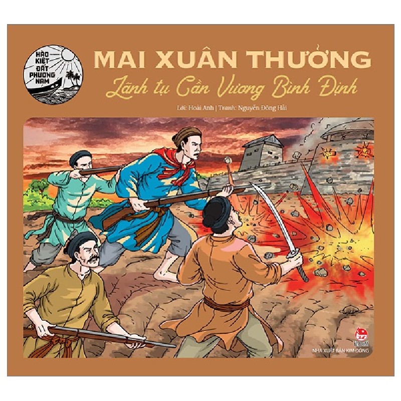 Hào Kiệt Đất Phương Nam - Mai Xuân Thưởng - Lãnh Tụ Cần Vương Bình Định - Hoài Anh, Nguyễn Đông Hải 174566