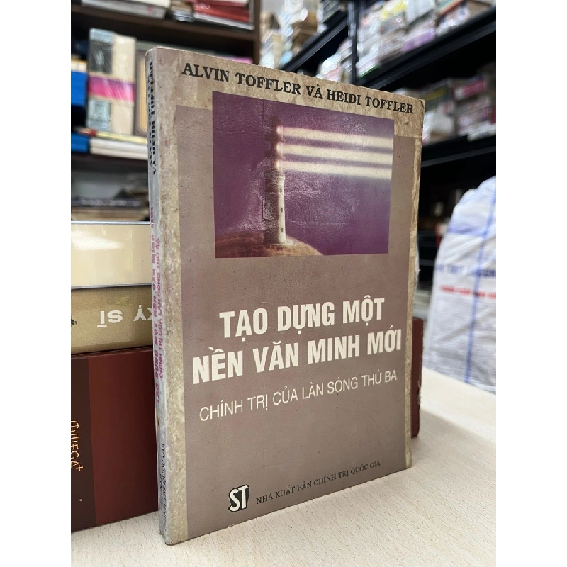Tạo dựng một nền văn minh mới chính trị của làn sóng thứ ba - Alvin Toffler, Heidi Toffler 800231