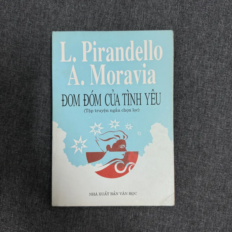 Đom đóm của tình yêu (Tập truyện ngắn chọn lọc) - Luigi Pirandello, Alberto Moravia 755509