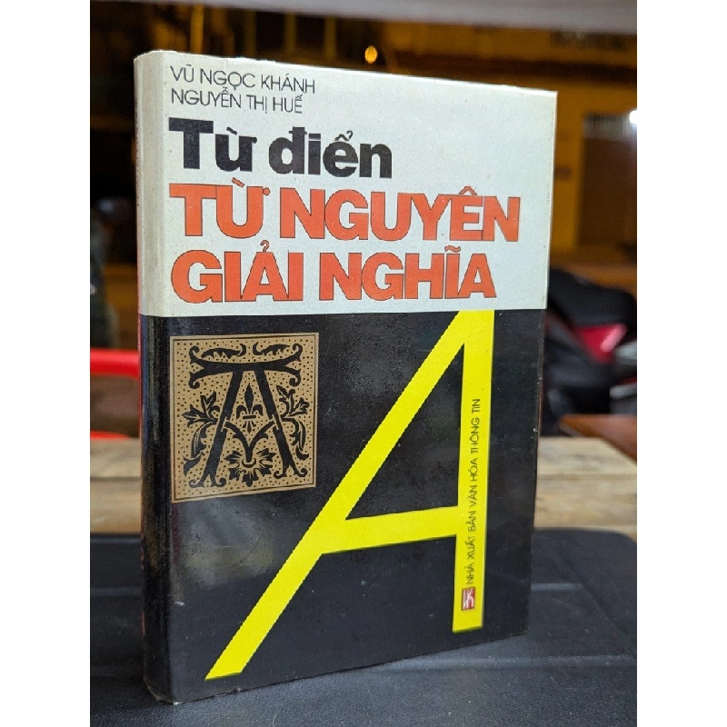 TỪ ĐIỂN TỪ NGUYÊN GIẢI NGHĨA - VŨ NGỌC KHÁNH & NGUYỄN THỊ HUỆ 300049