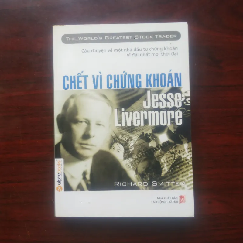 [Sách Chứng Khoán] Jesse Livermore - Chết Vì Chứng Khoán (Richard Smitten) - Bản In Đầu 977897