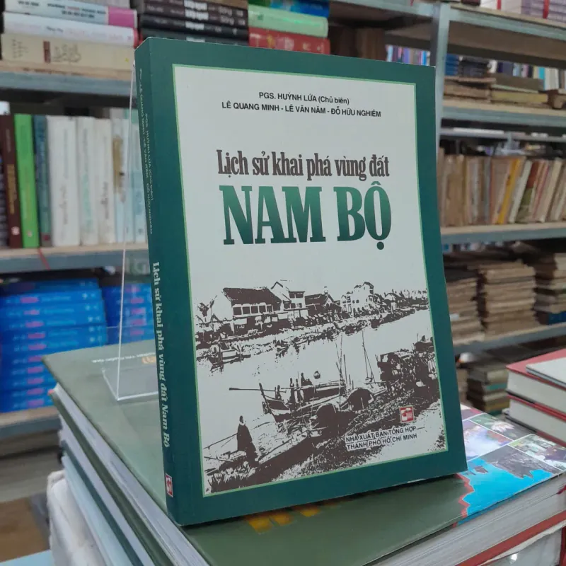 LỊCH SỬ KHAI PHÁ VÙNG ĐẤT NAM BỘ - HUỲNH LỨA 705357