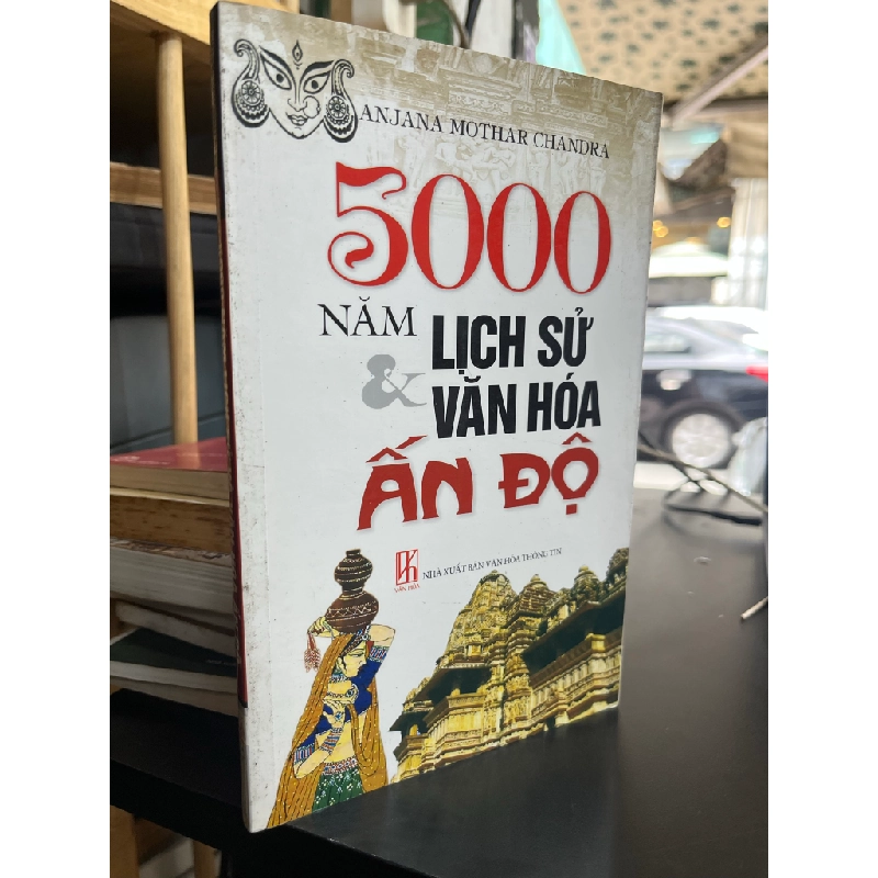 5000 năm lịch sử & văn hoá Ấn Độ - Anjana Mothar Chandra 477112