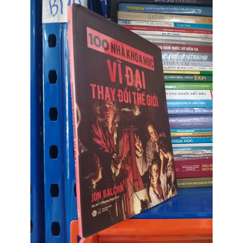 100 nhà khoa học vĩ đại thay đổi thế giới - Jon Balchin 517251