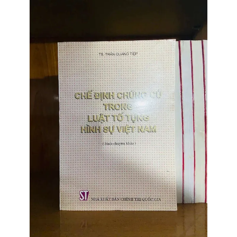 [Sách Cũ SCGR] Chế định chứng cứ trong luật tố tụng hình sự Việt Nam - Trần Quang Tiệp GIÁO TRÌNH, CHUYÊN MÔN VAVO0810 684242