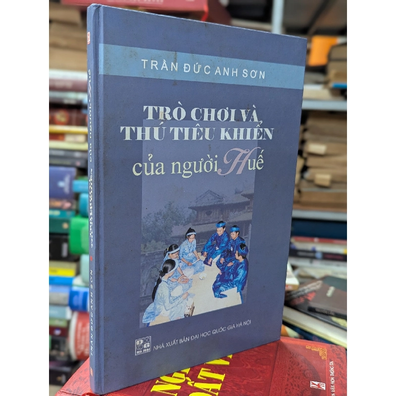 Trò chơi và thú tiêu khiển của người Huế - Trần Đức Anh Sơn 495815