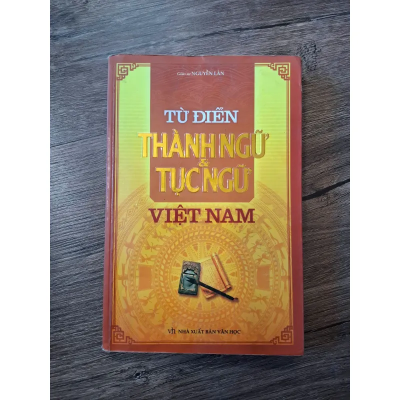 Từ điển Thành ngữ & Tục ngữ Việt Nam - GS. Nguyễn Lân - Từ điển/Ngôn ngữ 702191