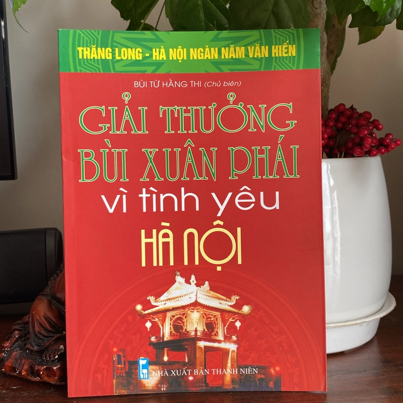GIẢI THƯỞNG BÙI XUÂN PHÁI VÌ TÌNH YÊU HÀ NỘI (XB 2010) 508493
