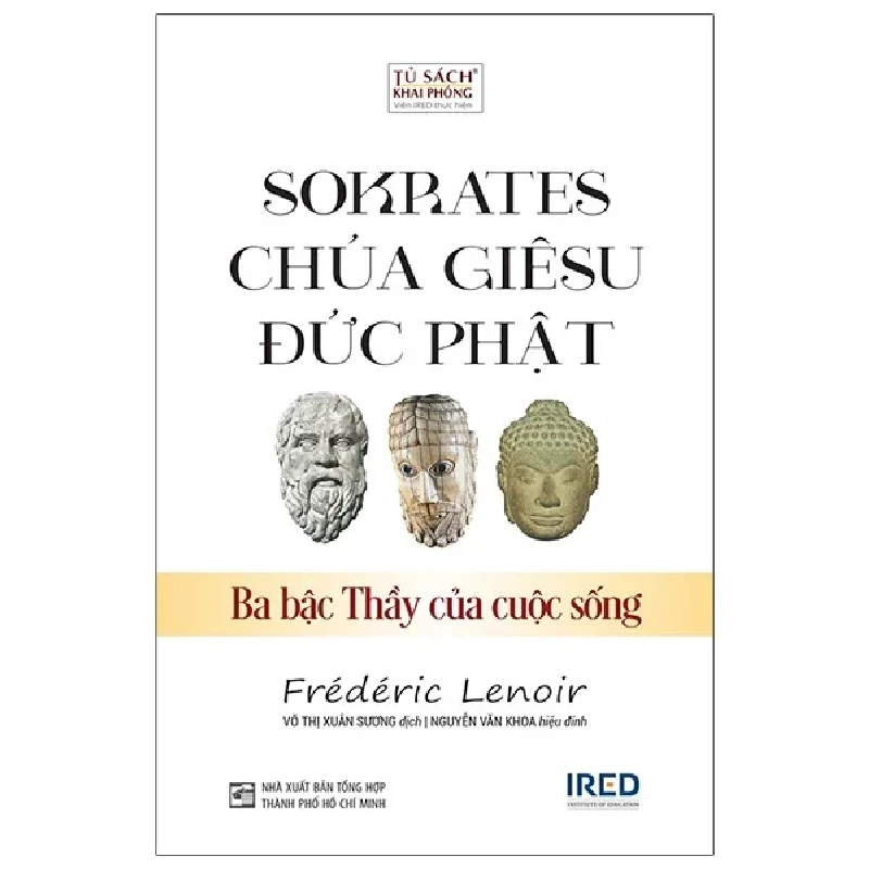 Sokrates, Chúa Giêsu, Đức Phật - Ba Bậc Thầy Của Cuộc Sống - Frédéric Lenoir 202614