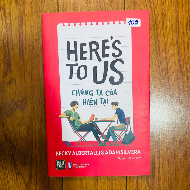 Chúng Ta Của Hiện Tại - Here'S To Us-Becky Albertalli, Adam Silvera#HATRA 276882