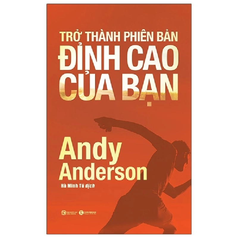 Trở Thành Phiên Bản Đỉnh Cao Của Bạn - Andy Anderson (Mới 100%) Sách tư duy, kỹ năng sống, Thái Hà Books - SÁCH ĐẠI HỌC 481926
