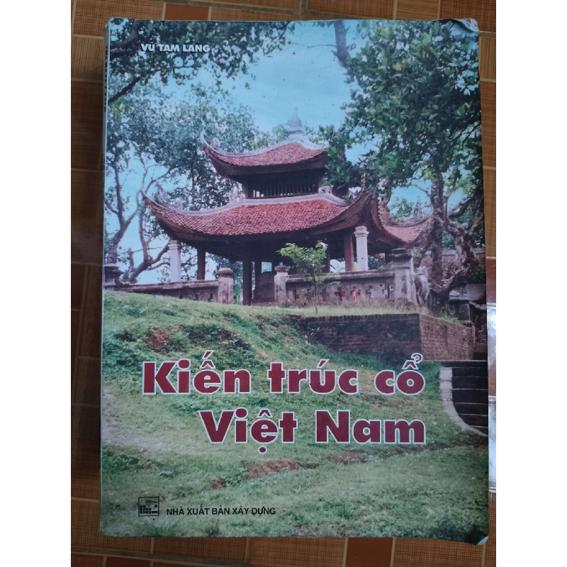 Kiến trúc cổ Việt Nam - 1999 - 216 trang Sách lịch sử - triết học ANTQ3101 789915