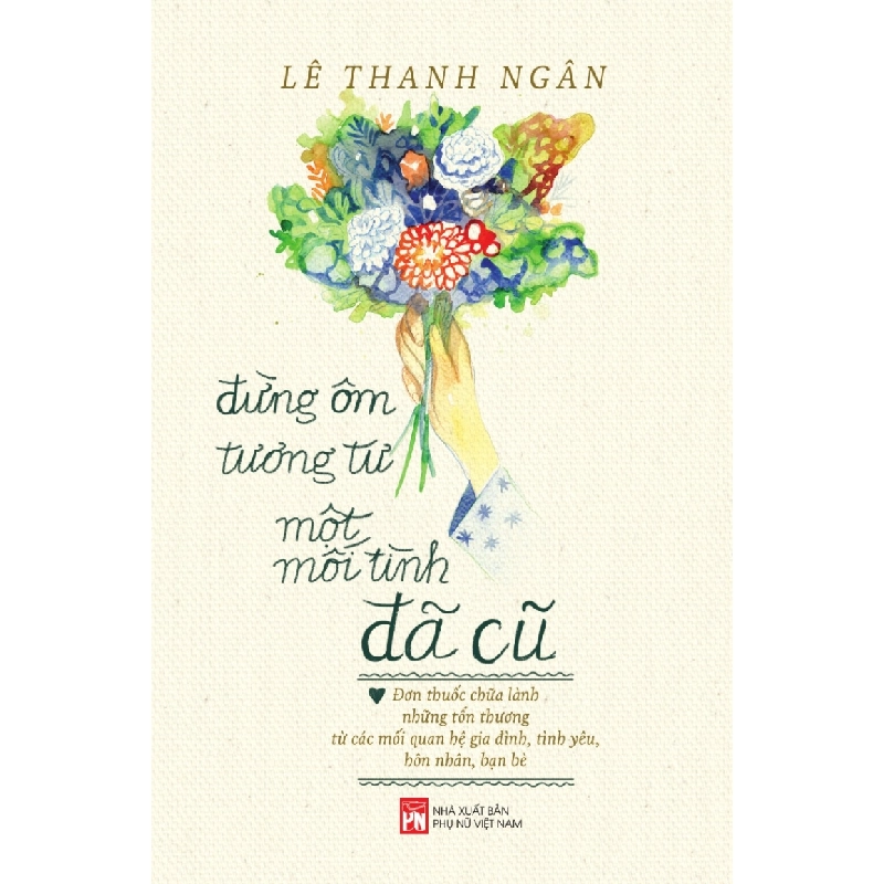Đừng ôm tương tư một mối tình đã cũ - Lê Thanh Ngân STB2875 Tâm lý 535191