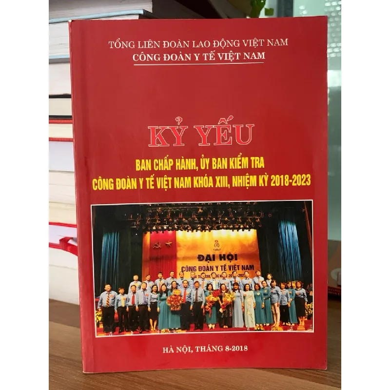 kỷ yếu ban chấp hành ủy ban kiểm tra công đoàn y tế Việt Nam khoá Xlll 2018-2023 717512