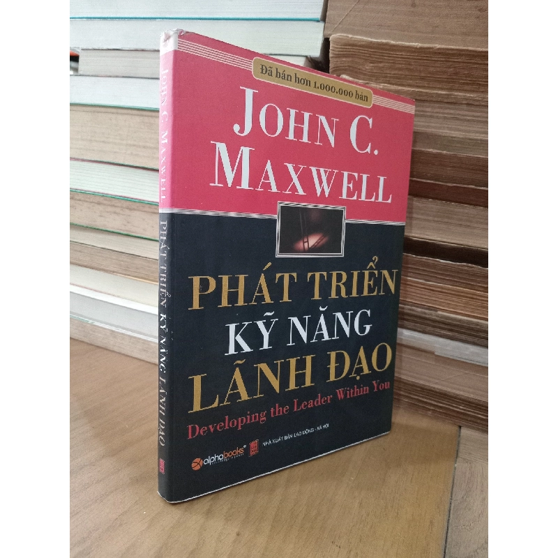 Phát Triển Kỹ Năng Lãnh Đạo- Developing The Leader Within You - John C.Maxwell 119571
