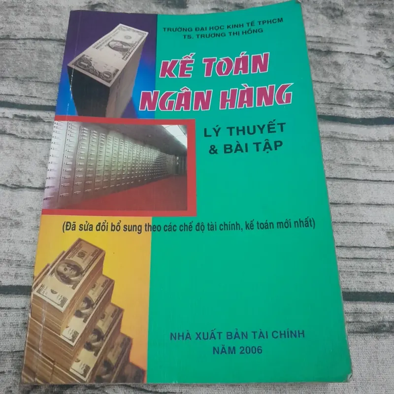 Kế Toán Ngân hang-Lý thuyết và bài tập. Tiến sỹ Trương Thị Hồng.ĐH Kinh Tế TPHCM 675434