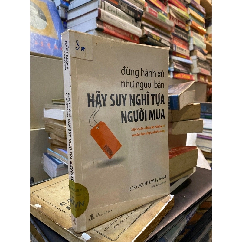 Đừng hành xử như người bán hãy suy nghĩ tựa người mua - Jerry Acuff & Wally Wood 474563