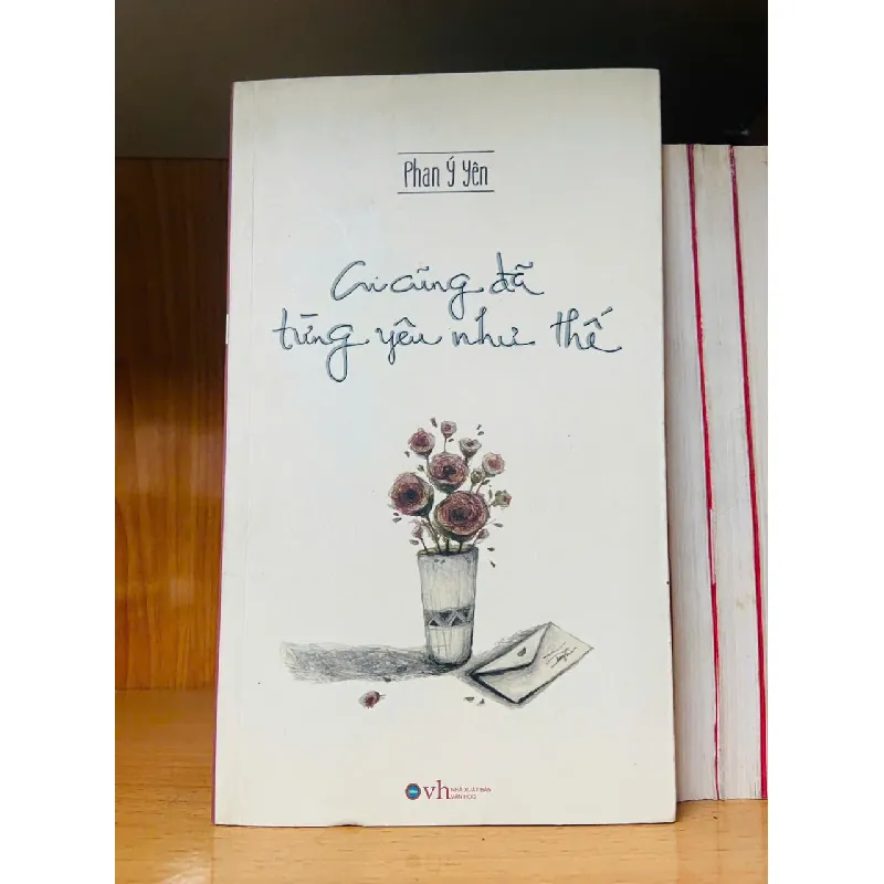 Ai cũng đã từng yêu như thế - Phan Ý Yên - VĂN HỌC - VAVO1211 694205