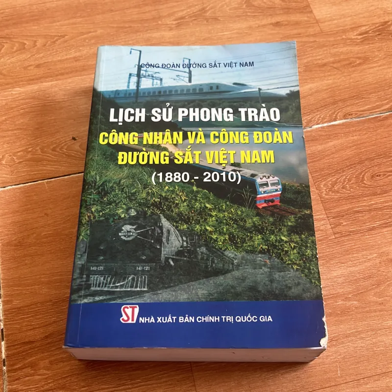 Lịch sử phong trào công nhân và công đoàn đường sắt việt nam (1880-2010)  763466