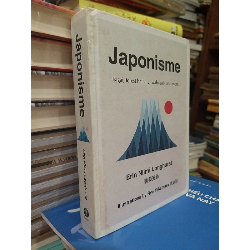 Japonisme: Ikigai, Forest Bathing, Wabi-sabi and More - Erin Niimi Longhurst 997353