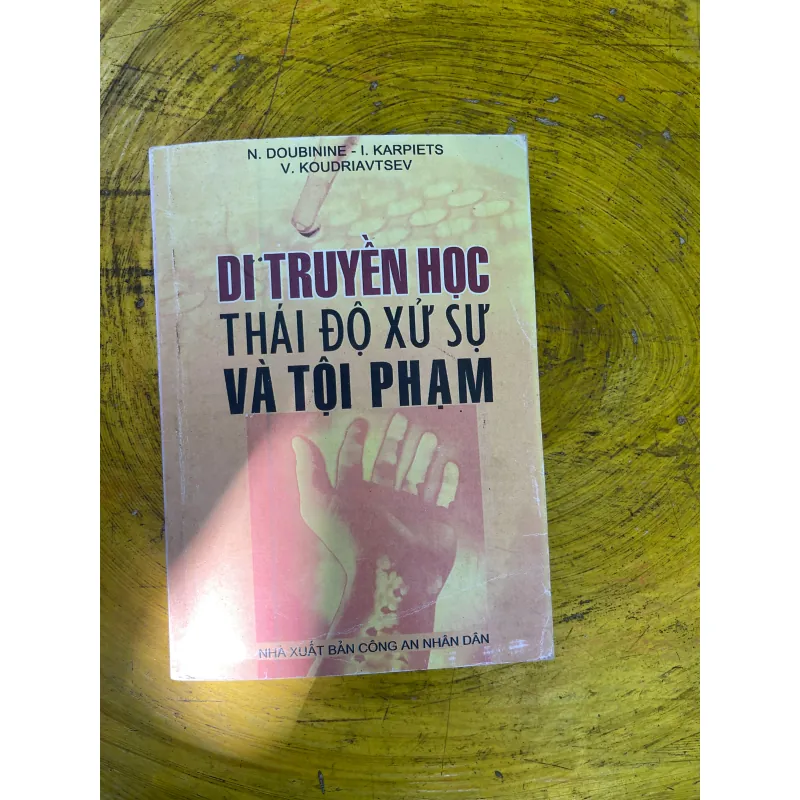 DI TRUYỀN HỌC THÁI ĐỘ XỬ SỰ VÀ TỘI PHẠM- N. DOUBININE- I.KARPIETS-V.KOUDRIAVTSEV 729156