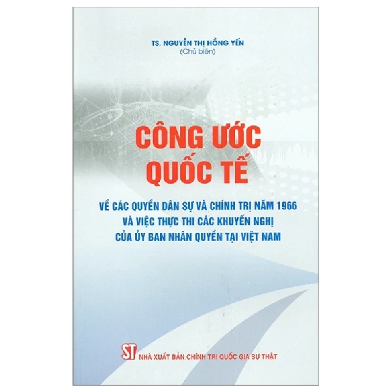 Công Ước Quốc Tế Về Các Quyền Dân Sự Và Chính Trị Năm 1966 Và Việc Thực Thi Các Khuyến Nghị Của Ủy Ban Nhân Quyền Tại Việt Nam - TS. Nguyễn Thị Hồng Yến 282263