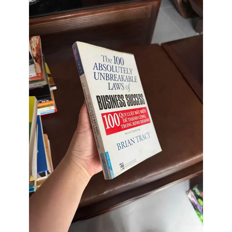 100 QUY LUẬT BẤT BIẾN ĐỂ THÀNH CÔNG TRONG KINH DOANH – Brian Tracy- K4 1024837