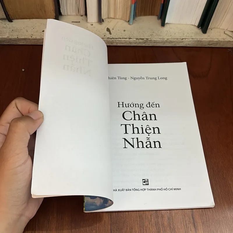 II Tựa sách: Hướng Đến Chân Thiện Nhẫn - Thiên Tùng, Nguyễn Trung Long - 2016 589759