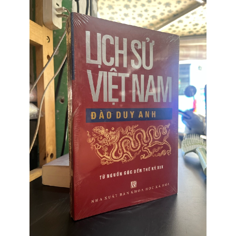 LỊCH SỬ VIỆT NAM : TỪ NGUỒN GỐC ĐẾN THẾ KỶ XIX - ĐÀO DUY ANH (2018) 119412