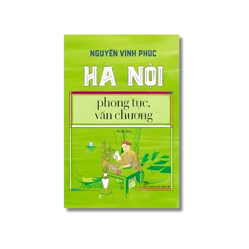 Hà Nội phong tục, văn chương - Nguyễn Vinh Phúc Vanvosach 721718