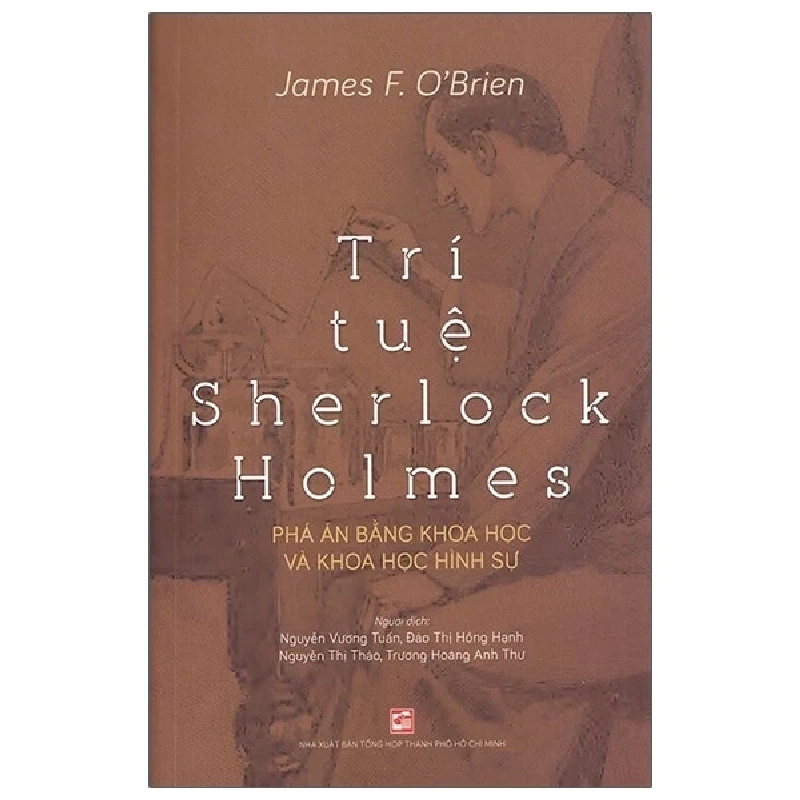 Trí Tuệ Sherlock Holmes - Phá Án Bằng Khoa Học Và Khoa Học Hình Sự - James F Obrien 402818