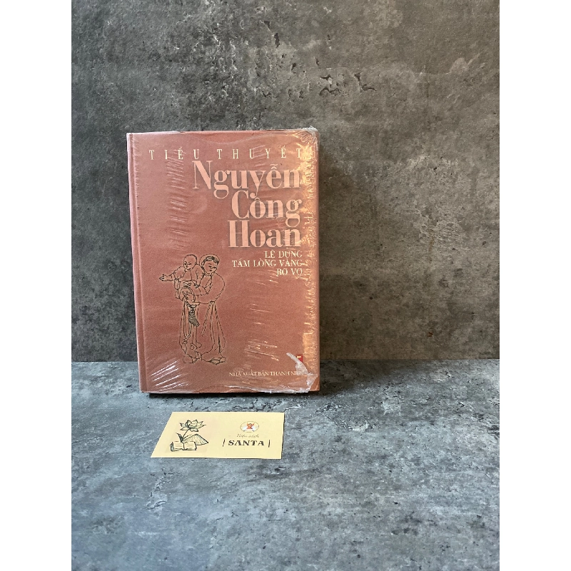 Tiểu thuyết Nguyễn Công Hoan (bìa cứng) : Lê Dung,Tấm lòng vàng,Bơ vơ 787477
