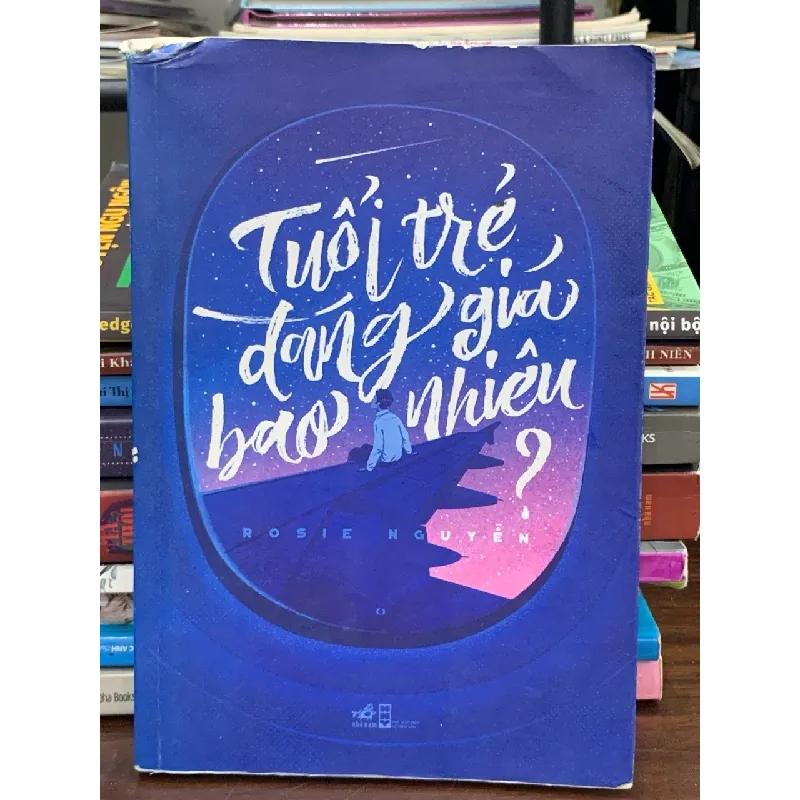 Tuổi trẻ đáng giá bao nhiêu? – Rosie Nguyễn 530014