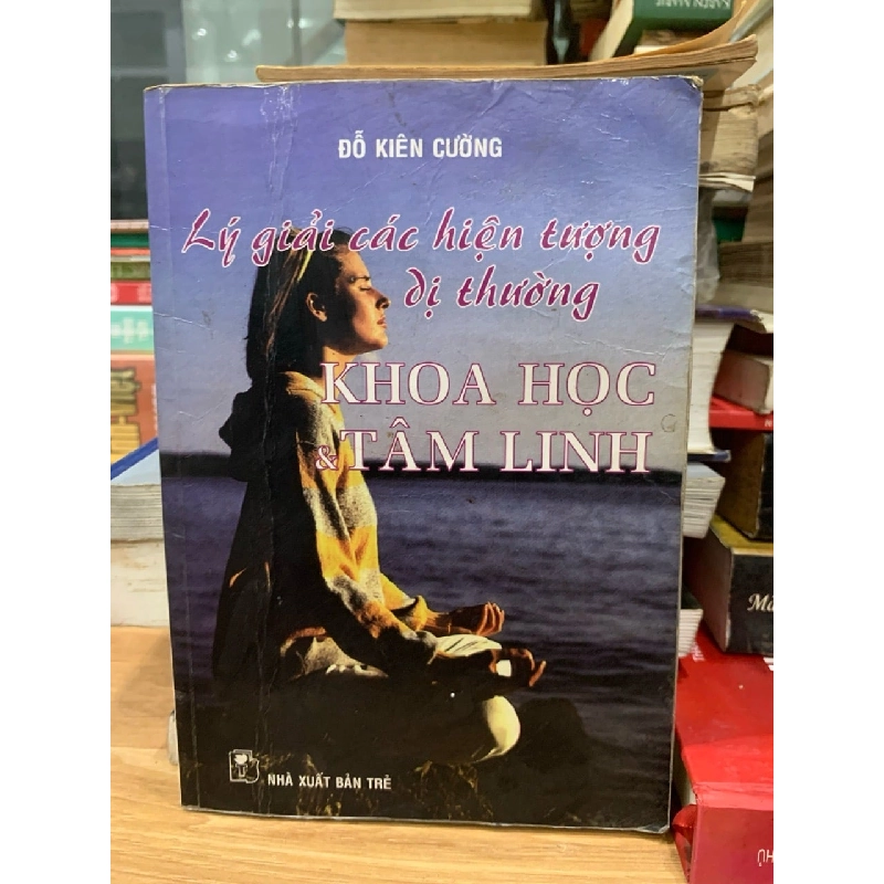 Lý giải các hiện tượng dị thường khoa học và tâm linh - Đỗ Kiên Cường 751055
