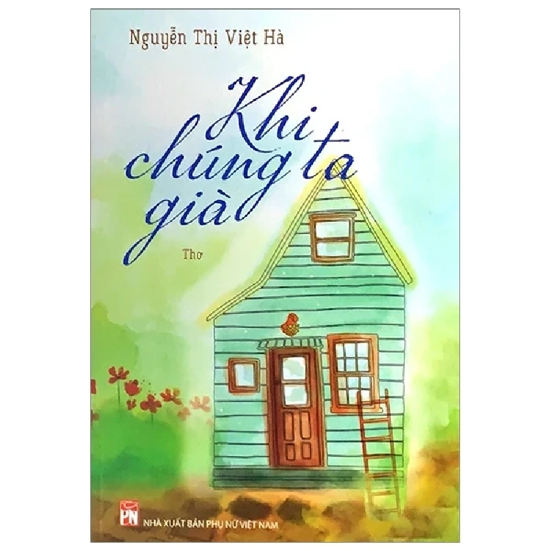 Khi Chúng Ta Già - Nguyễn Thị Việt Hà 280973