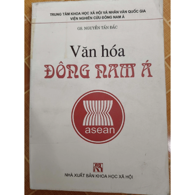 Văn hóa Đông Nam Á - 2003 - 343 trang - LỊCH SỬ - CHÍNH TRỊ - TRIẾT HỌC - ANTQ2911-4 921133