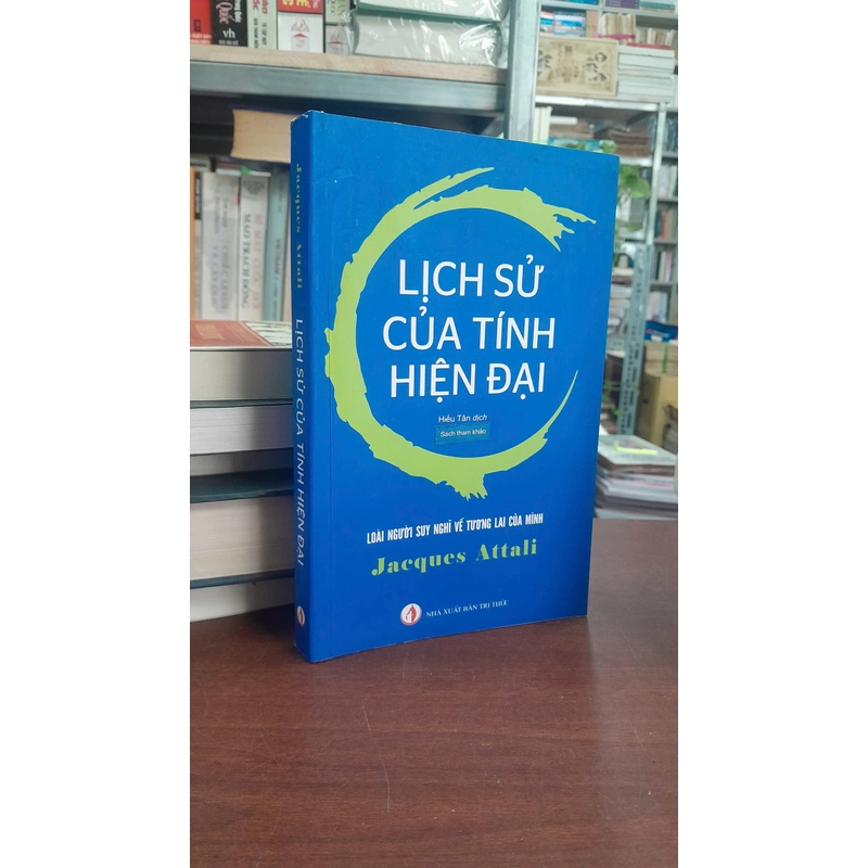 LỊCH SỬ CỦA TÍNH HIỆN ĐẠI - Jacques Attali 453965