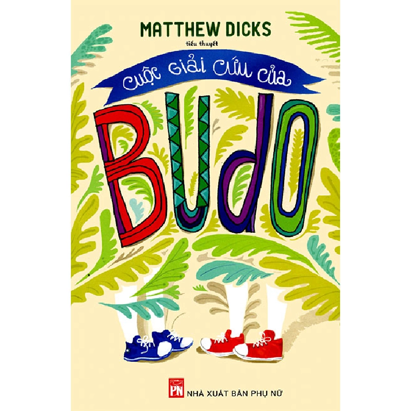 Cuộc giải cứu của BUDO - Matthew Dicks - 2015 - Văn Học 704666