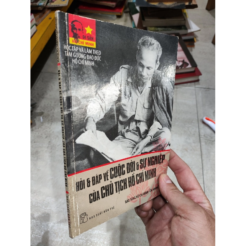 Hỏi & Đáp Về Cuộc Đời & Sự Nghiệp Của Chủ Tịch Hồ Chí Minh 1008207